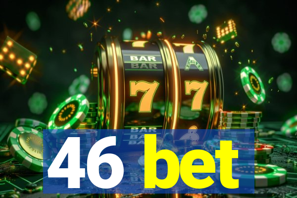 46 bet